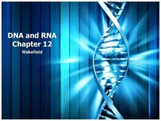 DNA and RNA Chapter 12