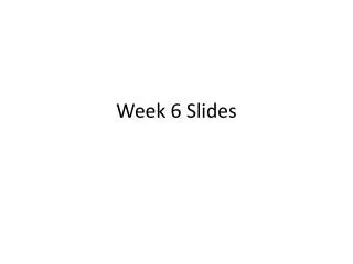 Week 6 Slides