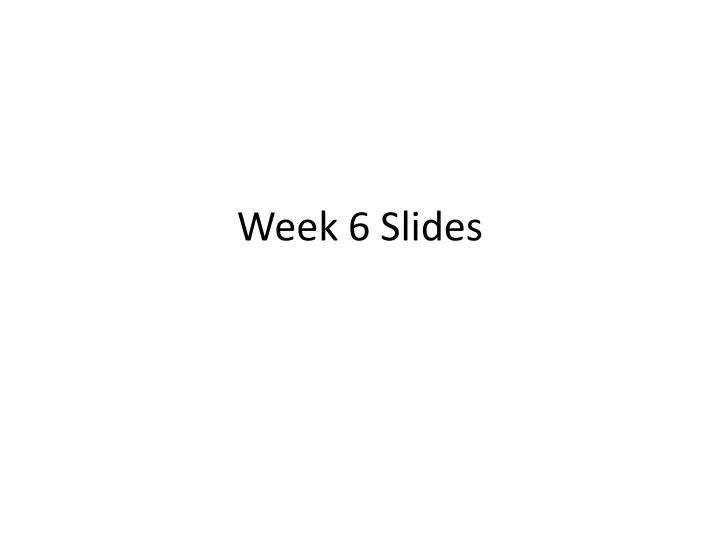 week 6 slides