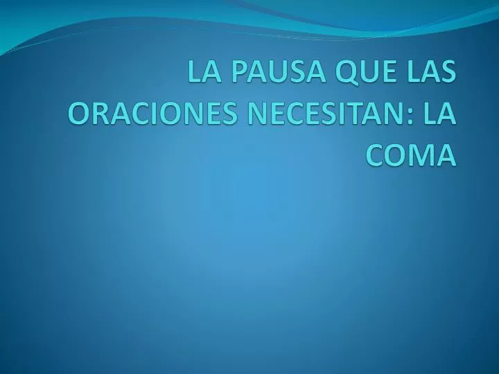 la pausa que las oraciones necesitan la coma