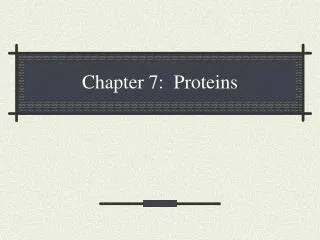 Chapter 7: Proteins