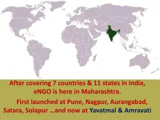 After covering 7 countries &amp; 11 states in India, eNGO is here in Maharashtra.