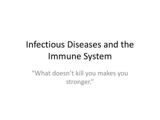 Infectious Diseases and the Immune System
