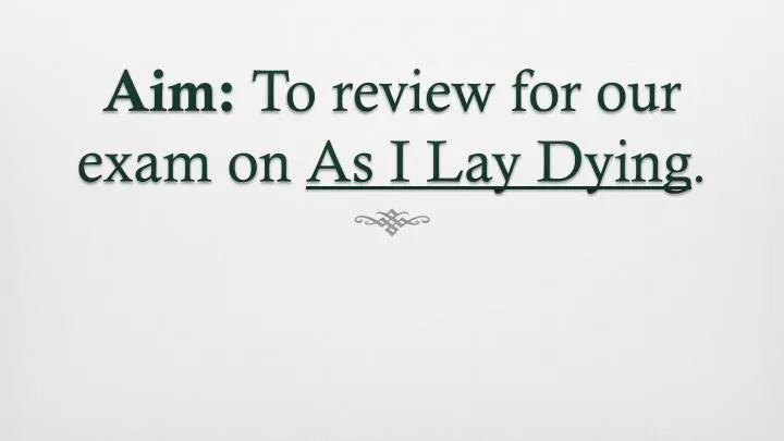aim to review for our exam on as i lay dying