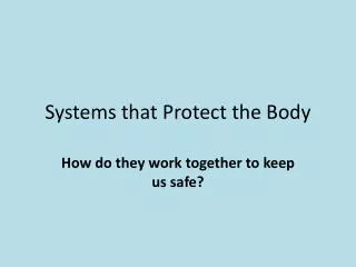 Systems that Protect the Body