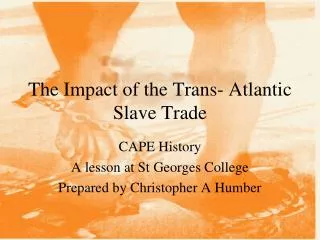 The Impact of the Trans- Atlantic Slave Trade