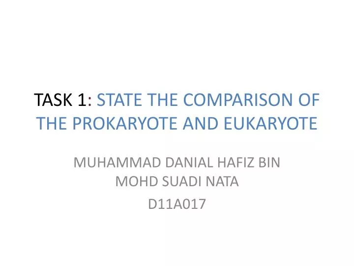 task 1 state the comparison of the prokaryote and eukaryote