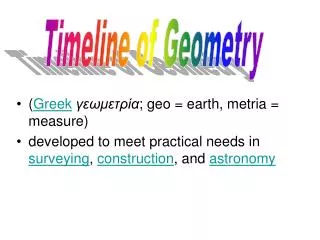 ( Greek γεωμετρία ; geo = earth, metria = measure)