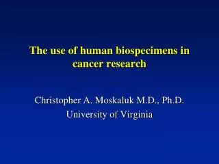 The use of human biospecimens in cancer research