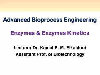 Advanced Bioprocess Engineering Enzymes &amp; Enzymes Kinetics