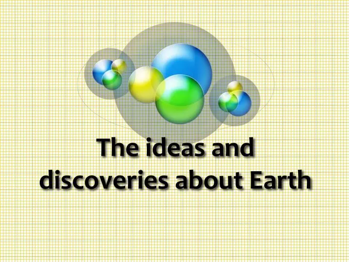 the ideas and discoveries about earth