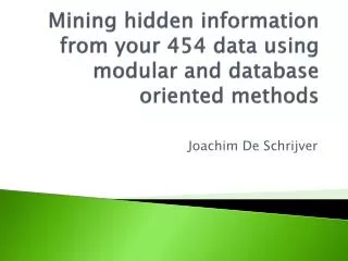 Mining hidden information from your 454 data using modular and database oriented methods