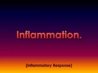 Inflammation.