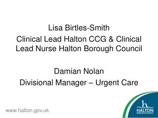 Lisa Birtles-Smith Clinical Lead Halton CCG &amp; Clinical Lead Nurse Halton Borough Council