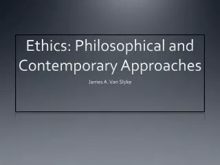 Ethics: Philosophical and Contemporary Approaches