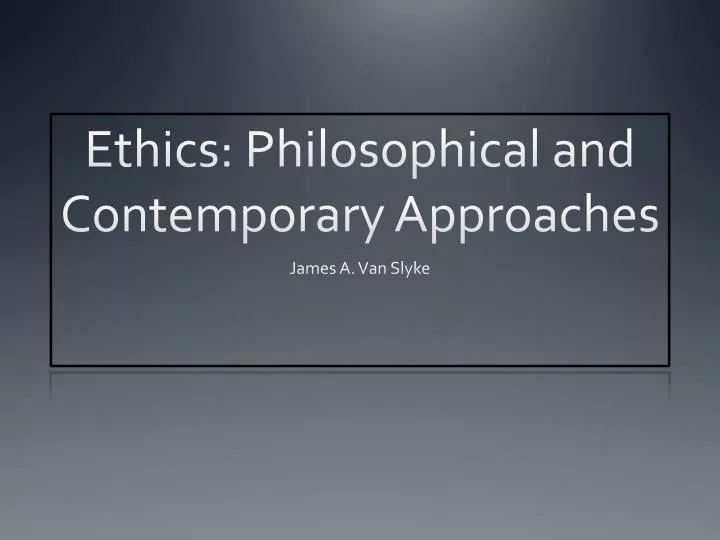 ethics philosophical and contemporary approaches