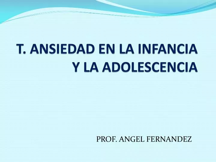 t ansiedad en la infancia y la adolescencia