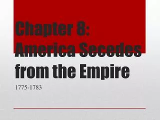 Chapter 8: America Secedes from the Empire