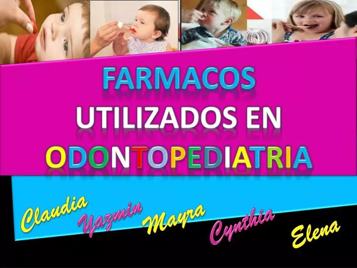 farmacos utilizados en o d o n t o p e d i a t r i a