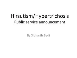 Hirsutism / Hypertrichosis Public service announcement