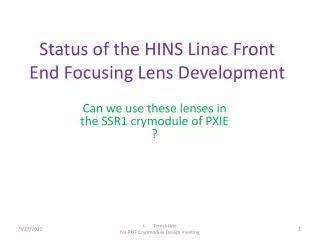 Status of the HINS Linac Front End Focusing Lens Development