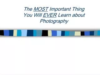 The MOST Important Thing You Will EVER Learn about Photography