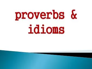p roverbs &amp; idioms