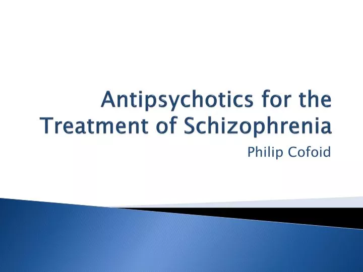 antipsychotics for the treatment of schizophrenia