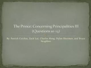 The Prince: Concerning Principalities III (Questions 10-14)