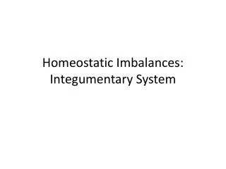 Homeostatic Imbalances: Integumentary System