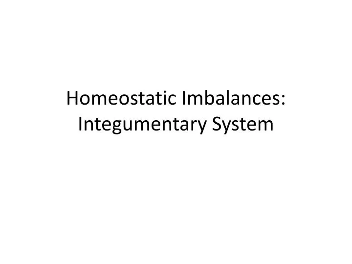 homeostatic imbalances integumentary system