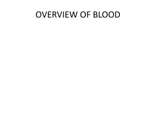 OVERVIEW OF BLOOD