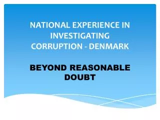 NATIONAL EXPERIENCE IN INVESTIGATING CORRUPTION - DENMARK