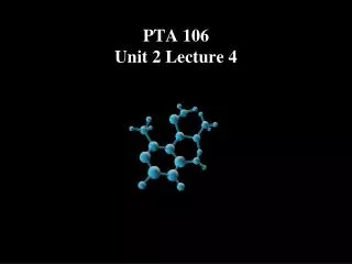 PTA 106 Unit 2 Lecture 4