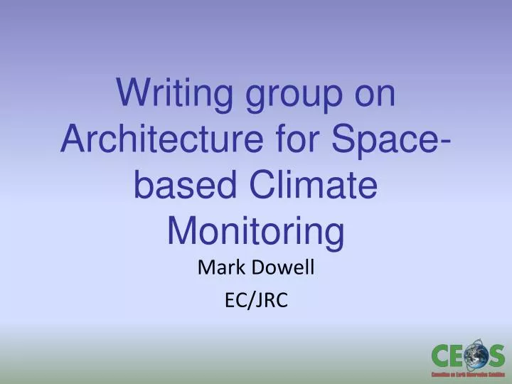 w riting group on architecture for space based climate monitoring