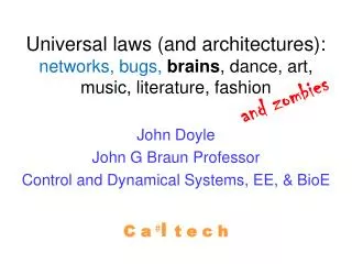 John Doyle John G Braun Professor Control and Dynamical Systems, EE, &amp; BioE C a # l t e c h