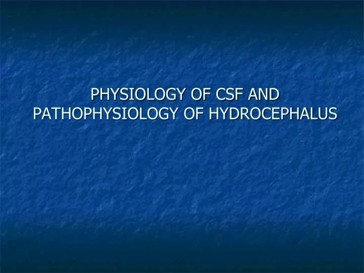 physiology of csf and pathophysiology of hydrocephalus