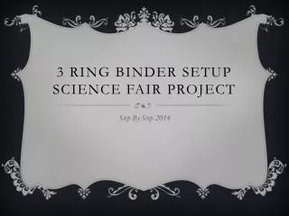 3 ring binder setup Science Fair Project