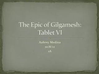 The Epic of Gilgamesh: Tablet VI