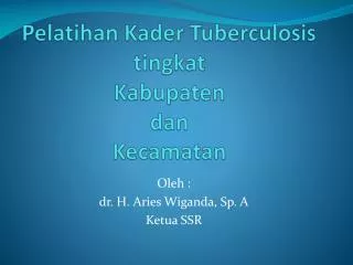 Pelatihan Kader Tuberculosis tingkat Kabupaten dan Kecamatan