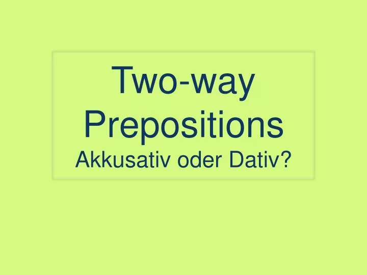 two way prepositions akkusativ oder dativ