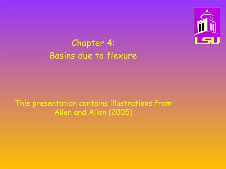 chapter 4 basins due to flexure this presentation contains illustrations from allen and allen 2005