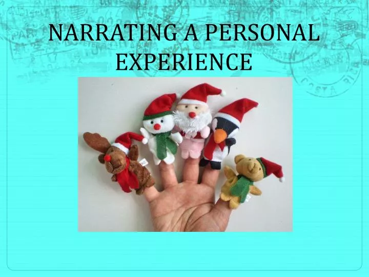narrating a personal experience