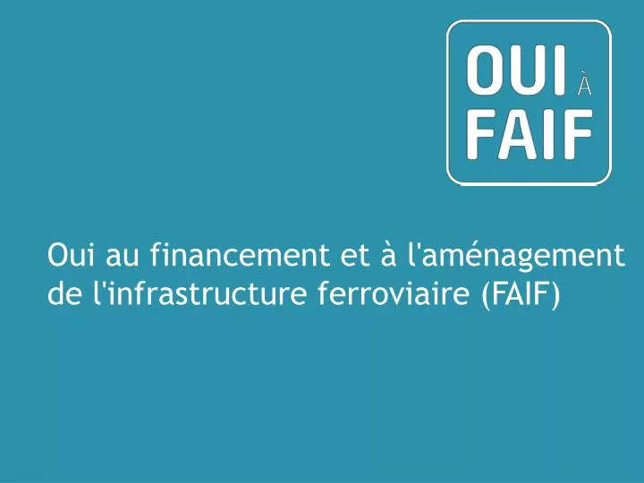 oui au financement et l am nagement de l infrastructure ferroviaire faif