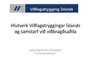 Hlutverk Viðlagatryggingar Íslands og samstarf við viðbragðsaðila