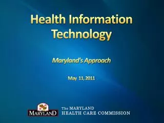 Health Information Technology Maryland's Approach May 11, 2011