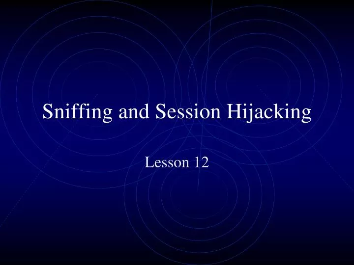 sniffing and session hijacking