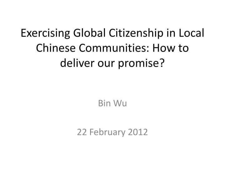 exercising global citizenship in local chinese communities how to deliver our promise