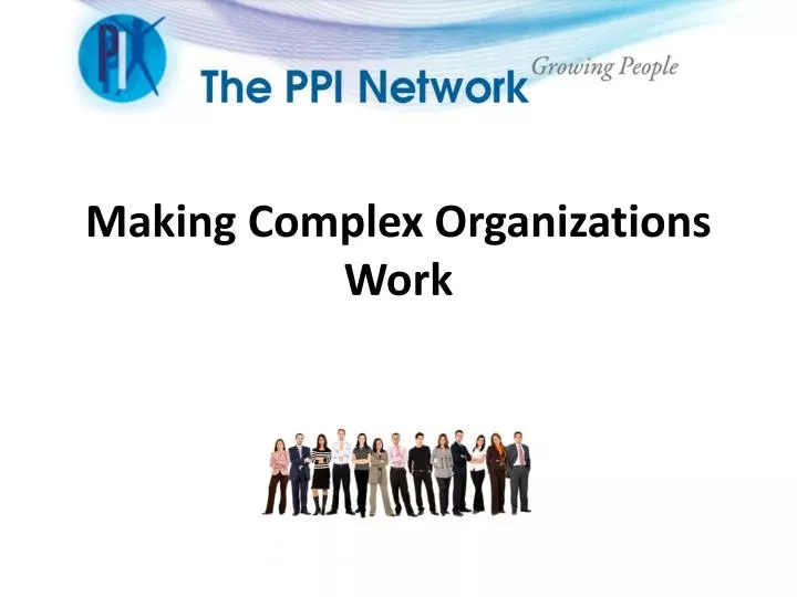 making complex organizations work