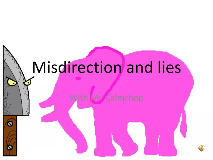 misdirection and lies